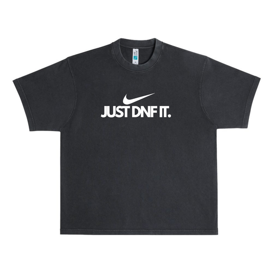 JUST DNF IT Tee