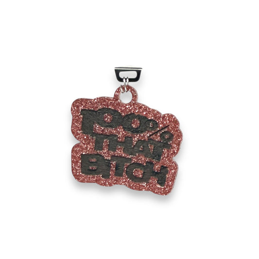 Glitter 100% That B*TCH Dust Plug Charm